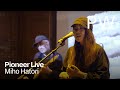 Miho Hatori | Pioneer Live