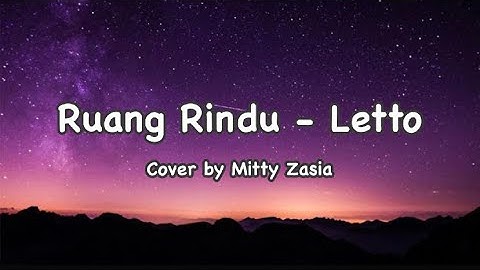 Ruang Rindu - Letto (Lirik) Cover by Mitty Zasia