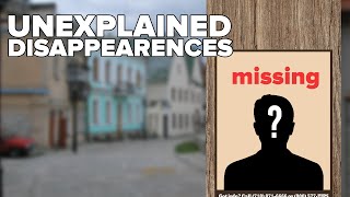 10 Unexplained HUMAN Disappearances