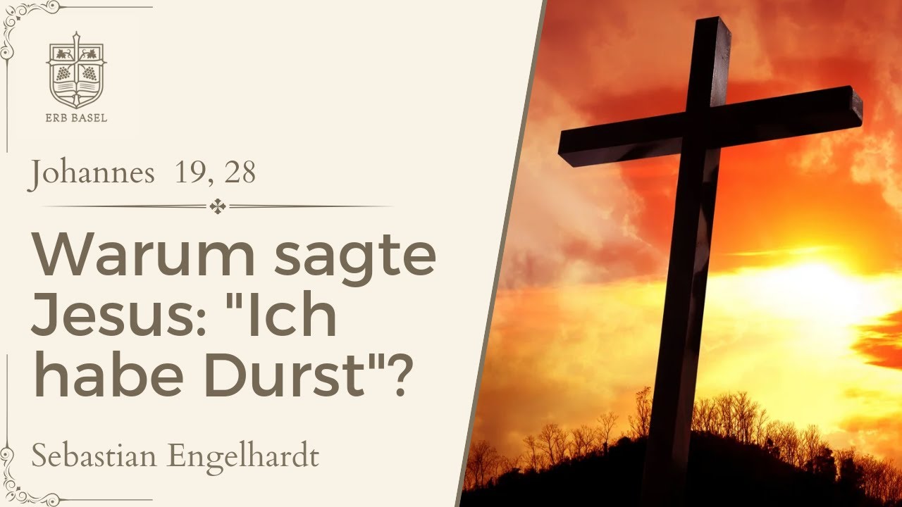 Warum sagte Jesus: "Ich habe Durst"? (Johannes 19, 28) - Sebastian
