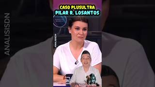 CASO PLUS ULTRA , LO QUE NO TE CUENTAN , PILAR R. LOSANTOS , ANALISISDN