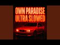 Own Paradise Ultra Slowed