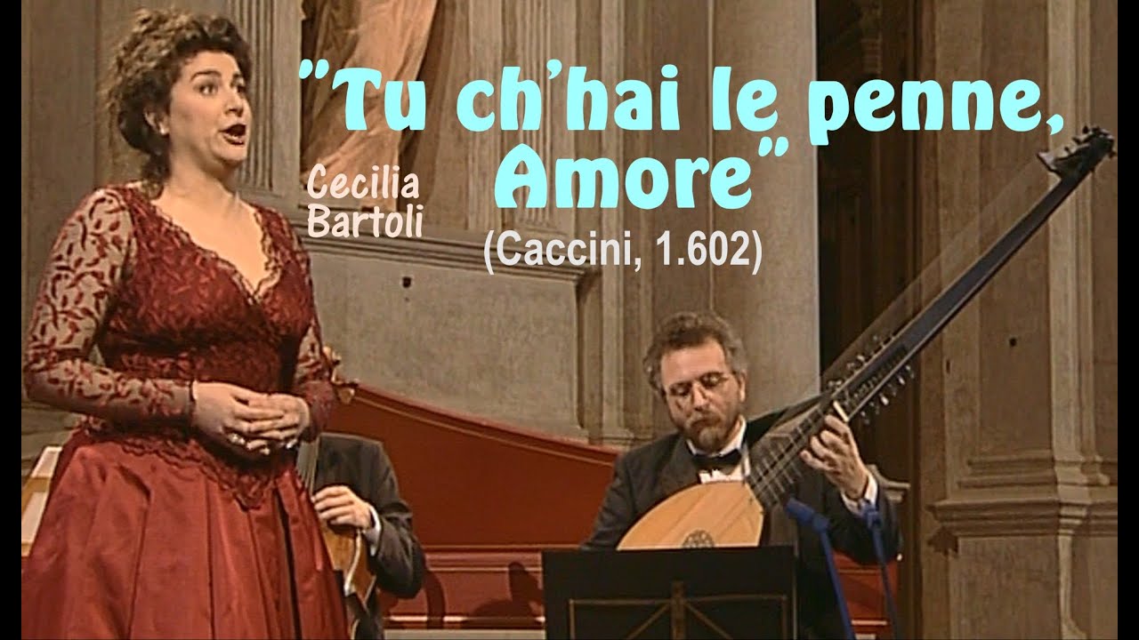 "Tu ch'hai le penne, Amore" (Caccini, 1.602) por Cecilia Bartoli