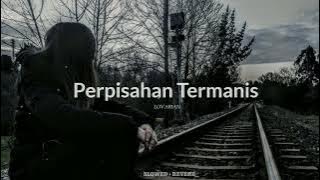 Perpisahan Termanis - Lovarian (Slowed Reverb)