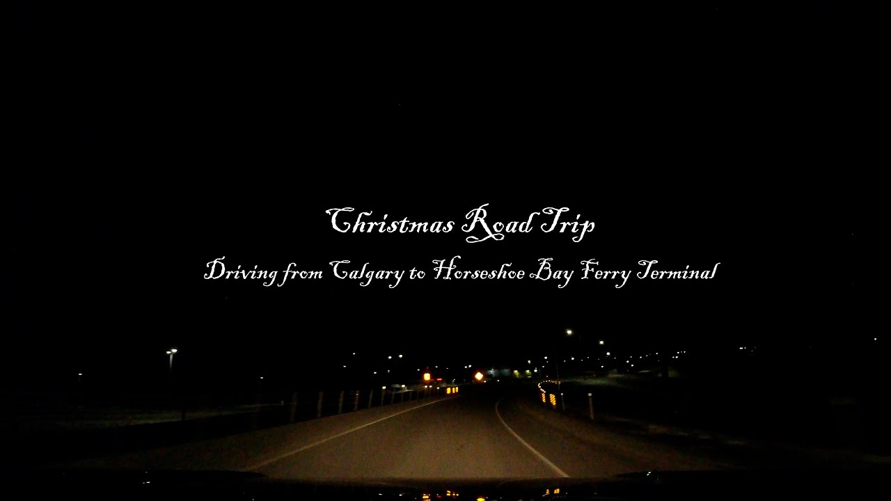 Christmas Road Trip: Driving from Calgary to Horseshoe Bay Ferry Terminal