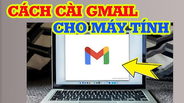 Cách tải Gmail về máy tính đơn giản chỉ vài bước