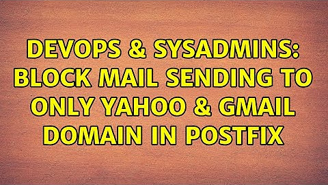 DevOps & SysAdmins: Block mail sending to Only Yahoo & Gmail domain in Postfix