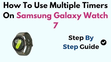 How To Use Multiple Timers On Samsung Galaxy Watch 7