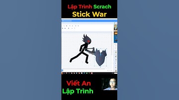 P27 🔥 Tự Làm Game Stick War trên Scratch - Cốt binh