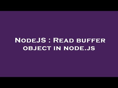 NodeJS : Read buffer object in node.js