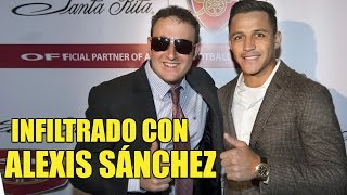 Infiltrado con Alexis Sánchez  - La Vida Del Desvelado