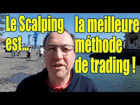 LE SCALPING LA MEILLEURE MÉTHODE DE TRADING !