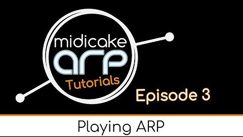 Midicake ARP - Tutorial 3 - Playing ARP
