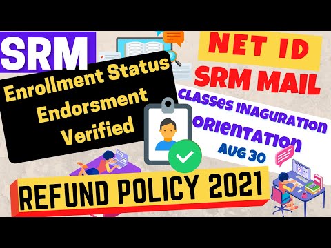 SRM Enrollment status NET ID srm mail | Refund policy  | Classes inauguration and orientation