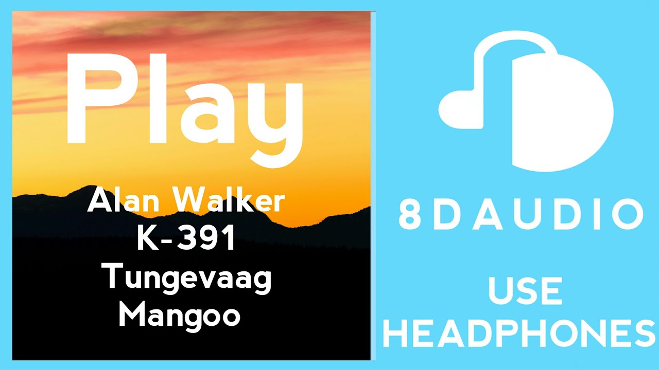 Alan Walker, K-391, Tungevaag, Mangoo - PLAY  | 8d audio | 2019