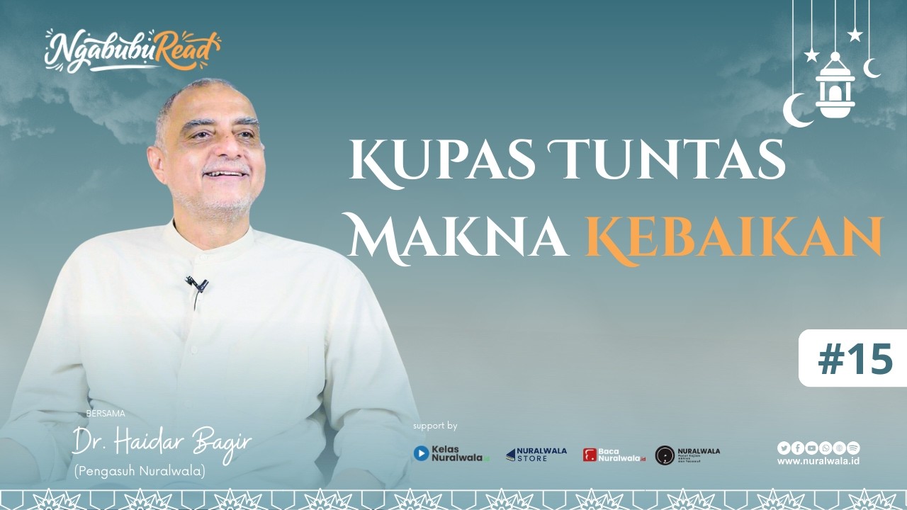 NgabubuRead 15 ~ Kupas Tuntas Makna Kebaikan ~ Dr. Haidar Bagir