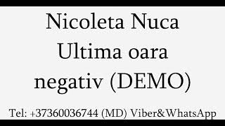 Nicoleta Nuca - Ultima oara (Negativ) DEMO