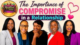 The importance of compromise in a relationship | Mantled for More Episode 20