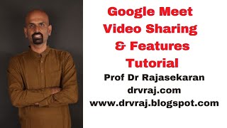 Google Meet - Video sharing and other features Tutorial #profdrrajasekaran