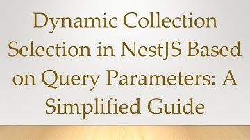 Dynamic Collection Selection in NestJS Based on Query Parameters: A Simplified Guide