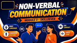 Non-Verbal Communication & Body Language Explained | Effective Communication Skills — Module 3