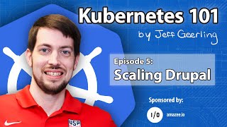 Famous Kubernetes 101 - Episode 5 - Scaling Drupal in K8s Wealth