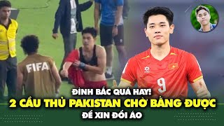 Must-see: Two Pakistan players wait to swap jerseys with Dinh Bac, Hai Long says one thing straig...