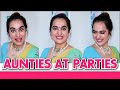 Things Desi Aunties Say At Parties