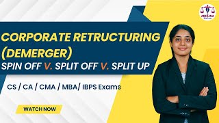Spin Off Vs Split Off Vs Split Up I Demerger I Corporate Restructuring I Anuradha Bhat