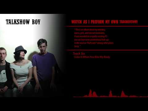 Talkshow Boy — Talkshow Boy - Watch as I Perform My Own Tracheotomy