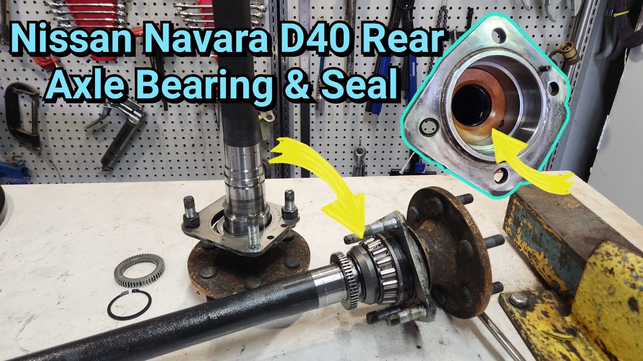 D40 Nissan Navara Axle Seal & Bearing Disassembly & Assembly Tips!