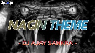 Nagin Theme || Dj Ajay Sankra || 36GadhDjsFan