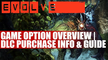 Evolve quick Game Option Overview | DLC / Store Purchase Info & Tutorial Options