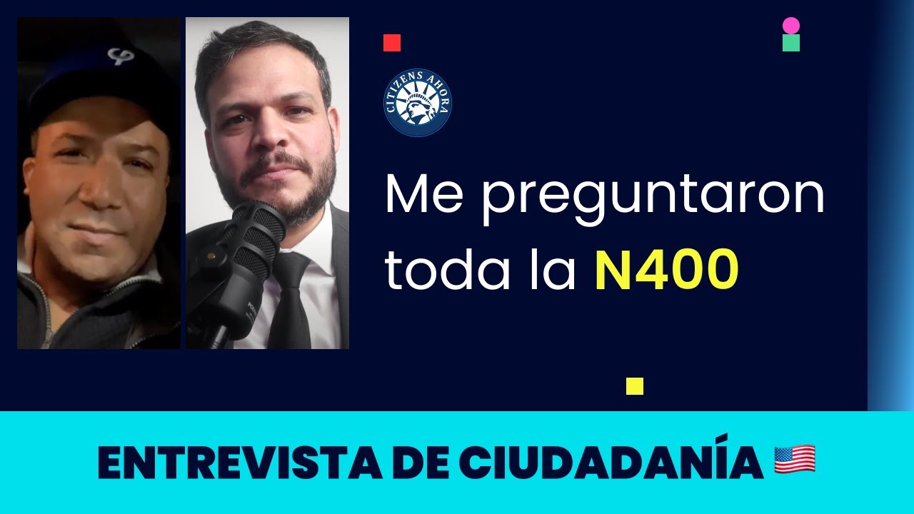 Me preguntaron toda la N400 - Ciudadanía americana 2024