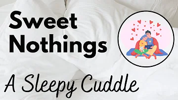 Sweet Nothings: A Sleepy Cuddle - cuddly intimate audio by Eve's Garden (gender neutral, SFW)