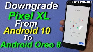 Pixel XL Downgrade to Android Oreo from Android 10