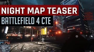 NIGHT MAP TEASER! Siege Of Shanghai & More - CTE Updates: Battlefield 4 (BF4)