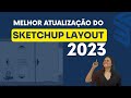 Melhor atualização do SketchUp 2023.1 #sketchup #layoutsketchup