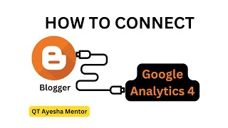 How to Connect Blogger with Google Analytics | Step-by-step Tutorial | QT Ayesha Mentor