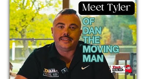 Moving Made Easy with Dan the Moving Man | Local & Long-Distance Movers