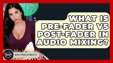 What Is Pre-fader Vs Post-fader In Audio Mixing? - Music Producer Mastery