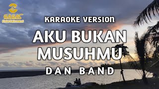 Dan Band - Aku Bukan Musuhmu (Karaoke)