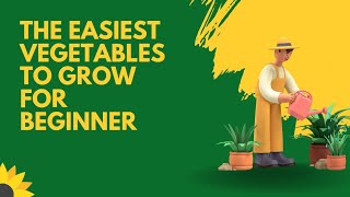 The easiest vegetables to grow for beginners