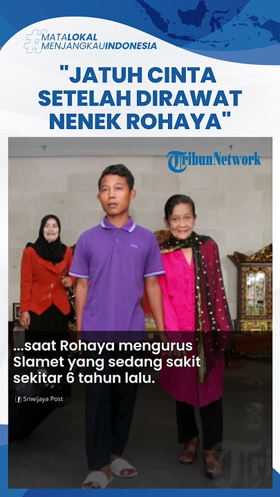 Kisah Cinta Slamet dengan Nenek Rohaya Sampai Pernikahannya Viral, Ternyata Teman Anak Bungsunya