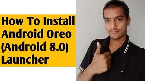 How To Install Android Oreo (Android 8.0) Launcher