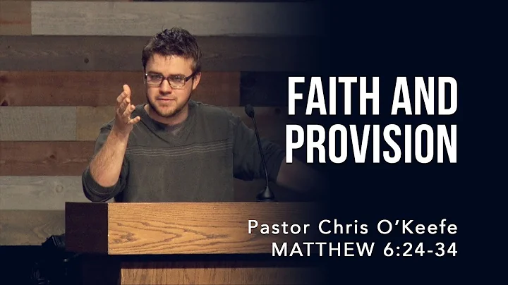 Matthew 6:24-34, Faith and Provision