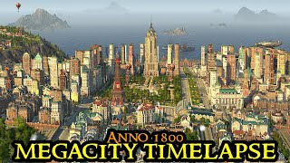 : Anno 1800 MEGACITY TIMELAPSE 2023 - From Beginning To HUGE City || All DLCs & Modded - City Builder