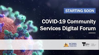 VCOSS-DHHS COVID-19 Community Sector Digital Forum #6