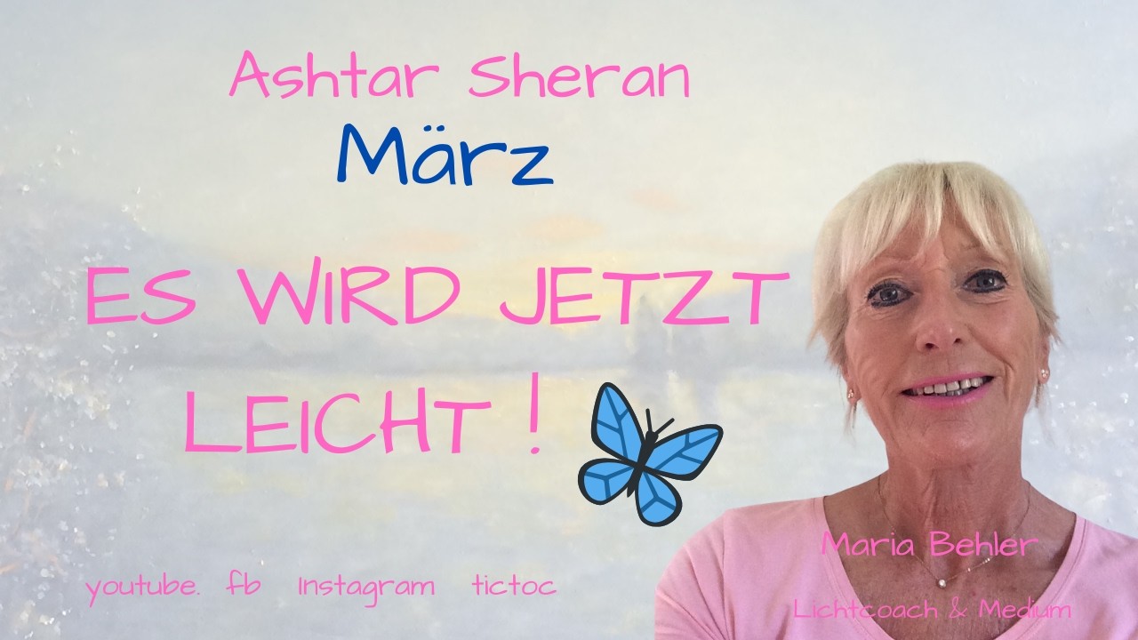 ES WIRD JETZT LEICHT ! März Ashtar Sheran channeling