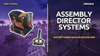 Assembly Director Systems - Phase 4 Space Elevator Parts | Satisfactory: Built to Scale #40